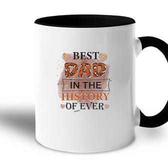 Best Dad Ever In The History Of Ever Daddy Fathers Day Accent Mug - Seseable
