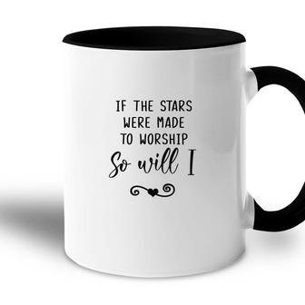 Bible Verse If The Stars Were Made To Worship So Will I Christian Accent Mug - Seseable