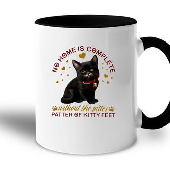 Black Cat No Home Is Complete Without The Pitter Patter Of Kitty Feet Accent Mug | Mazezy