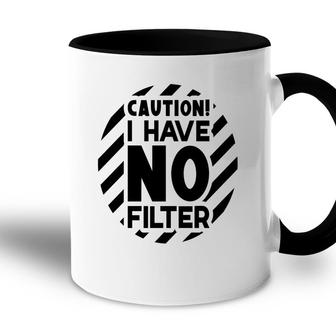 Caution I Have No Filter Sarcastic Funny Quote Accent Mug - Seseable