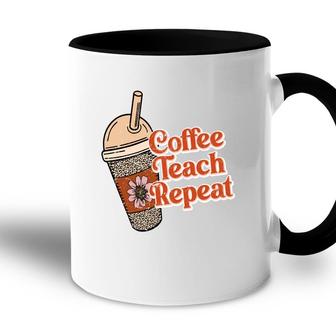 Coffee Teach Repeat A Complete Circle Of Teacher Accent Mug - Seseable