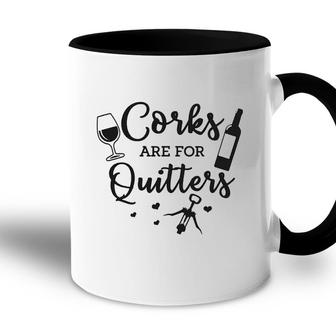 Corks Are For Quitters Wine Lovers Drinking Accent Mug - Seseable