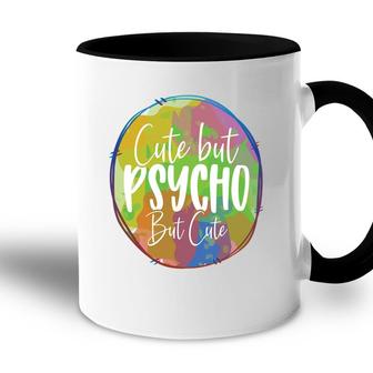 Cute But Pssycho But Cute Sarcastic Funny Quote Accent Mug - Seseable