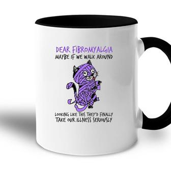 Dear Fibromyalgia Awareness Maybe If We Walk Around Looking Like This They Finally Take Your Illness Seriously Cat Mummy Purple Color Accent Mug - Seseable