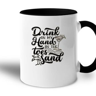 Drink In My Hand Toes In The Sand Beach Accent Mug - Seseable
