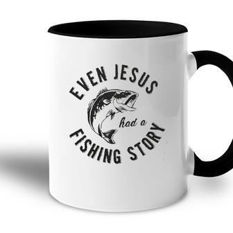 Even Jesus Had A Fishing Story New Trend 2022 Accent Mug - Seseable