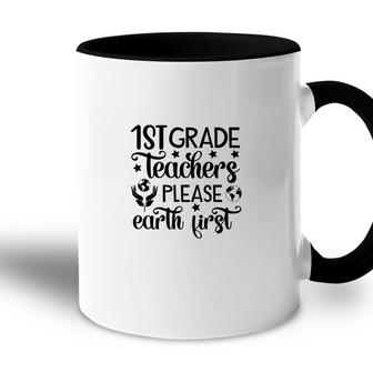 First Grade Teacher Back To School Please Earth First Accent Mug - Seseable