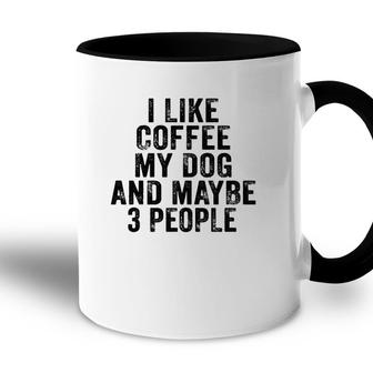 Funny I Like Coffee My Dog Maybe 3 People Vintage Distressed Accent Mug - Seseable