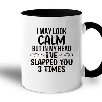 Funny I May Look Calm But In My Head 2022 Trend Accent Mug - Seseable