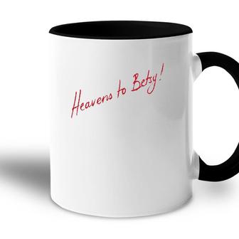 Funny Southern Expression Heavens To Betsy Accent Mug | Mazezy