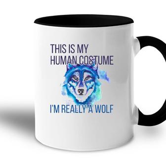 Funny This Is My Human Costume Im Really A Wolf Accent Mug | Mazezy