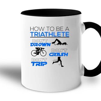 Funny Triathlete Dont Drown Crash Trip Cool Triathlon Gift Accent Mug | Mazezy