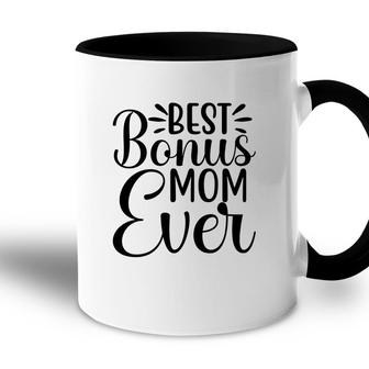 Gift Bonus Mom Ever Happy Mothers Day Stepmom Accent Mug - Seseable