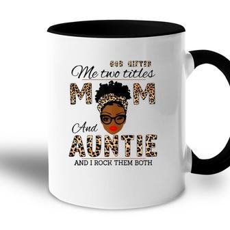God Gifted Me Two Titles Mom And Auntie And I Rock Them Both Accent Mug - Seseable