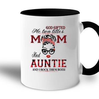 God Gifted Me Two Titles Mom And Auntie Gifts Accent Mug - Seseable