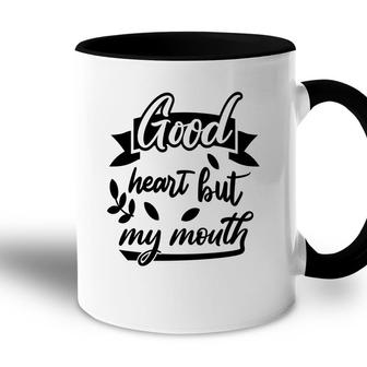 Good Heart But My Mouth Sarcastic Funny Quote Accent Mug - Seseable