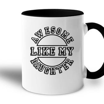 Happy Fathers Day Awesome Like My Daughter Mens Dad Accent Mug - Seseable