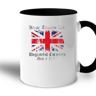 Happy Treason Day Ungrateful Colonials 1776 4Th Of July Accent Mug - Seseable