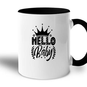 Hello Baby Welcome You To The World King Accent Mug - Seseable