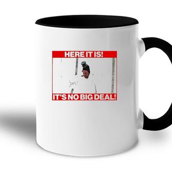 Here It Is It’S No Big Deal Accent Mug | Mazezy