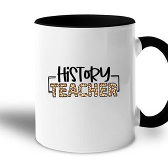 History Teachers Were Once Students And They Understand The Students Minds Accent Mug - Seseable