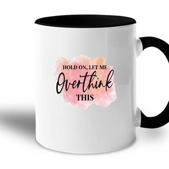 Hold On Let Me Overthink This Vintage Mothers Day Accent Mug - Seseable