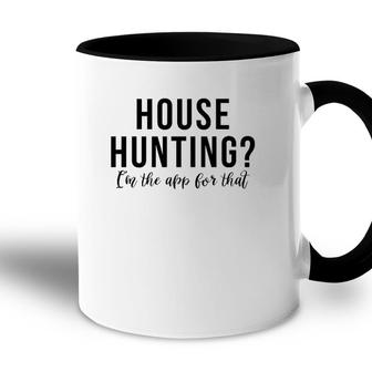 House Hunting Im The App For That Real Estate Agent Accent Mug - Seseable