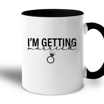 I Am Getting Married Great Ring For Couple Accent Mug - Seseable