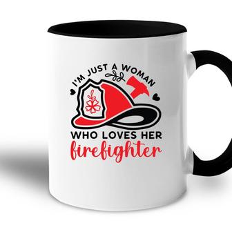 I Am Just A Woman Who Loves Her Firefighter Job New Accent Mug - Seseable