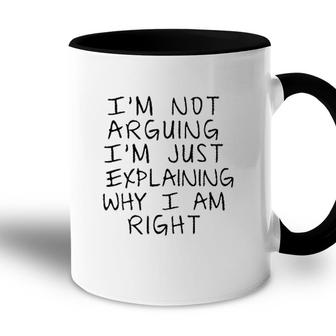 I Am Not Arguing I Am Just Explaning 2022 Trend Accent Mug - Seseable