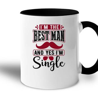 I Am The Best Man And Yes I Am Single Bachelor Party Accent Mug - Seseable