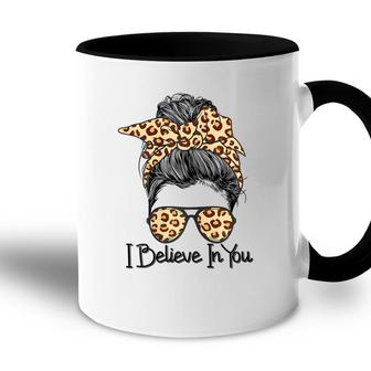 I Believe In You Motivational Testing Day Messy Bun Teacher Accent Mug - Seseable