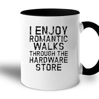 I Enjoy Romantic Walks Through The Hardware Store White Version Accent Mug - Seseable