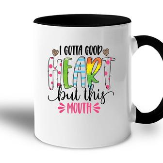 I Gotta Good Heart But This Mouth Sarcastic Funny Quote Accent Mug - Seseable