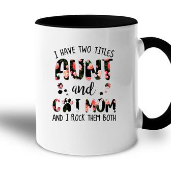 I Have Two Titles Aunt And Cat Mom And I Rock Them Both Floral Version Accent Mug - Seseable