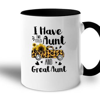 I Have Two Titles Aunt And Great Aunt Sunflower Truck Accent Mug - Seseable