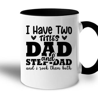 I Have Two Titles Dad And Step Dad And I Rock Them Both Full Black Fathers Day Accent Mug - Seseable