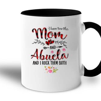 I Have Two Titles Mom And Abuela Women Floral Decor Grandma Accent Mug - Seseable