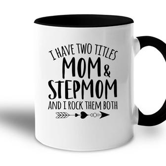 I Have Two Titles Mom And Stepmom Best Bonus Mom Ever Mother Accent Mug - Seseable