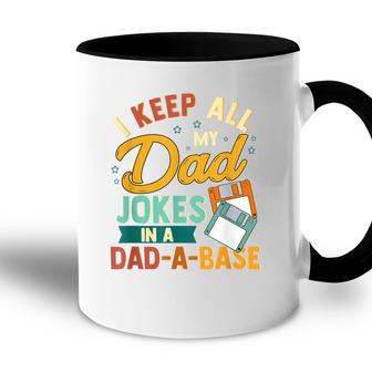 I Keep All My Dad Jokes In A Dad-A-Base Funny Accent Mug - Seseable