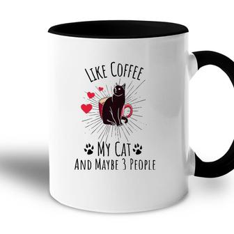 I Like Coffee My Cat And Maybe 3 People Funny Cat Tee Accent Mug - Seseable