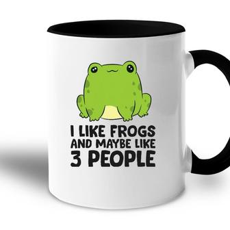 I Like Frogs And Maybe Like 3 People Accent Mug - Seseable