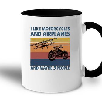 I Like Motorcycles And Airplanes And Maybe 3 People Accent Mug - Seseable