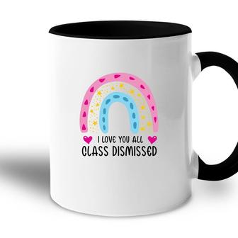 I Love You Class Dismissed Last Day Of School Special Accent Mug - Seseable