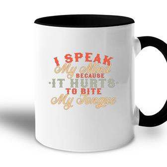 I Speak My Mind Because It Hurts To Bite My Tongue Extrovert Accent Mug - Seseable