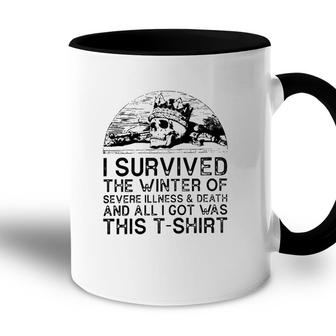 I Survived The Winter Of Severe Illness And Death And All I Got Was This Accent Mug | Mazezy