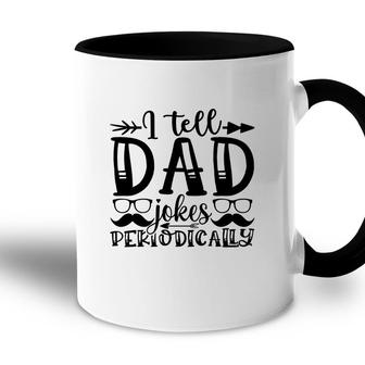 I Tell Dad Jokes Periodically Mustache Man Fathers Day Accent Mug - Seseable