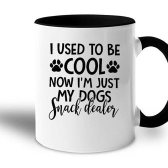 I Used To Be Cool Now I Am Just My Dogs Snack Dealer Accent Mug - Seseable