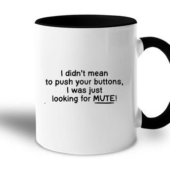I Was Just Looking For Mute 2022 Trend Accent Mug - Seseable