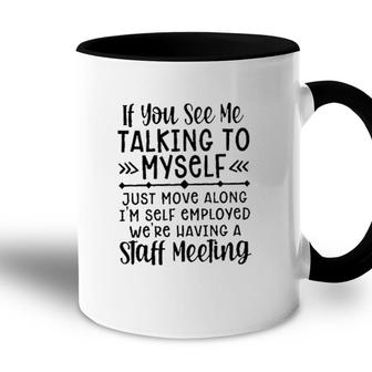 If You See Me Talking To Myself New Trend 2022 Accent Mug - Seseable